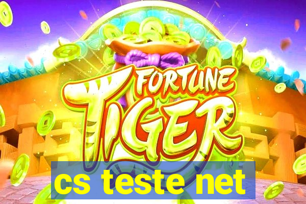 cs teste net